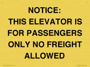 NOTICE: THIS ELEVATOR IS FOR PASSENGERS ONLY NO FREIGHT ALLOWED